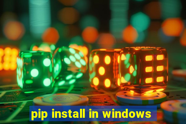 pip install in windows